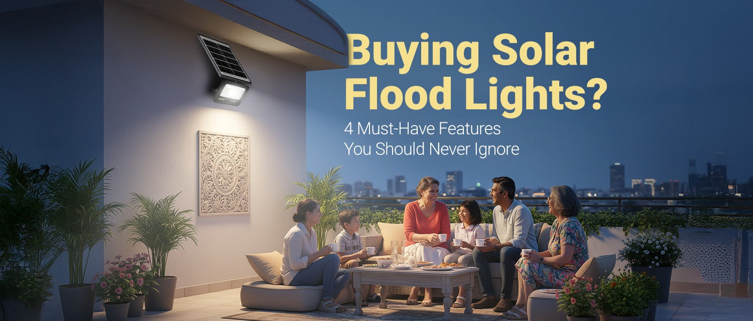 Buying Solar Flood Lights? 4 Must-Have Features You Should Never Ignore
