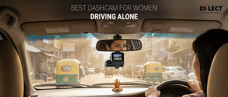 Best Dash Cam for Women Driving Alone
