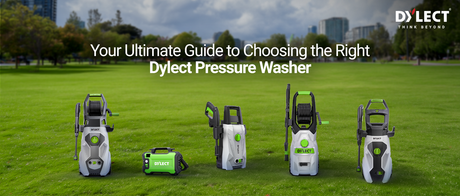 Your Ultimate Guide to Choosing the Right Dylect Pressure Washer
