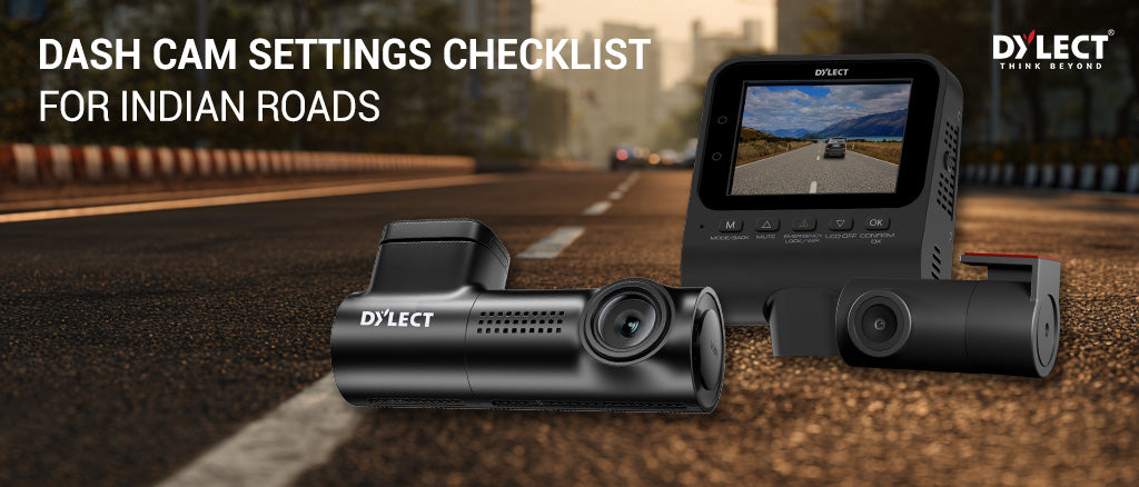 Dash cam settings checklist for Indian roads
