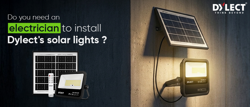 Do You Need An Electrician To Install Dylect's Solar Lights