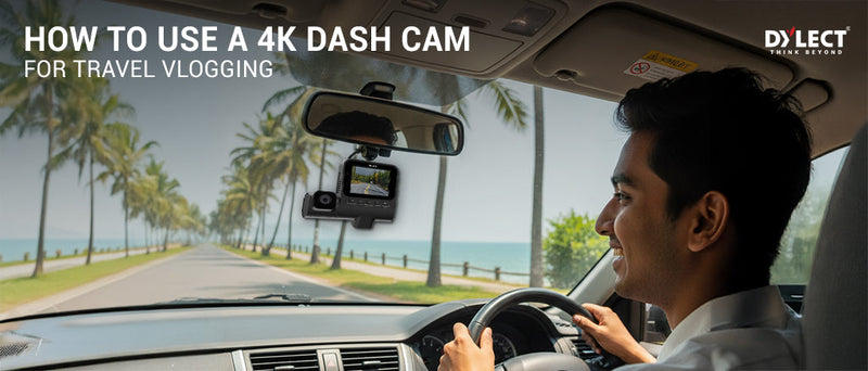 How to Use a 4K Dashcam for Travel Vlogging