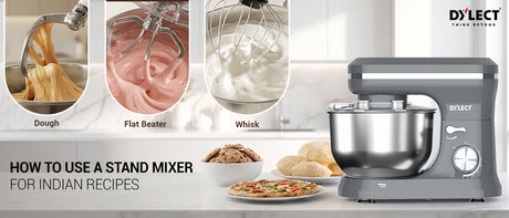 How to Use a Stand Mixer for Indian Recipes