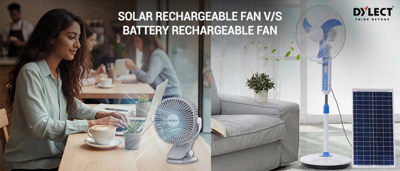Solar Rechargeable Fan vs Battery Rechargeable Fan: Which Is Right for You?