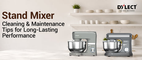 Stand Mixer Cleaning & Maintenance Tips for Long-Lasting Performance