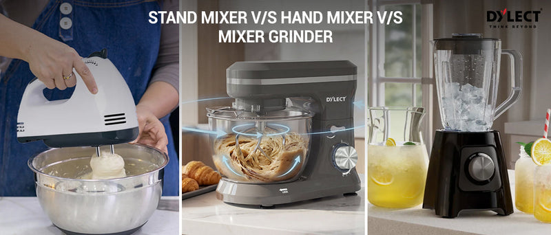 Stand Mixer vs Hand Mixer vs Mixer Grinder