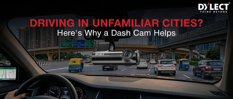 Why A Dash Cam Helps in Unfamiliar Cities